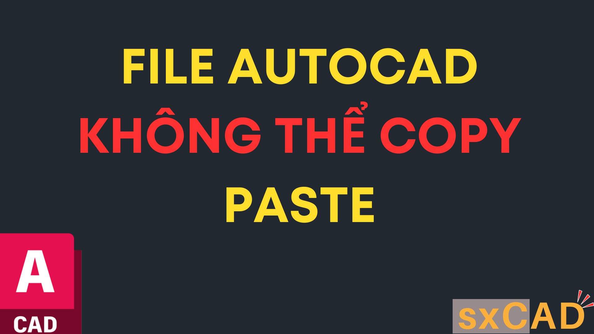 File AutoCAD không thể copy, paste clipboard